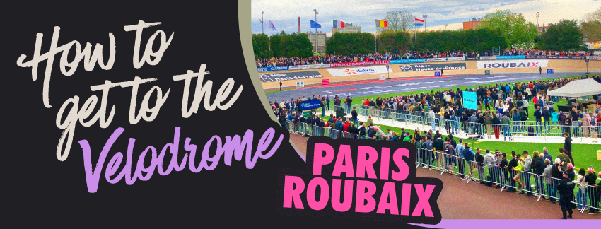 how to go to the velodrome for paris roubaix