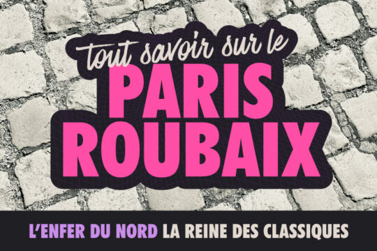 tout savoir sur le paris roubaix 2026, toutes les infos et secrets d'une locale