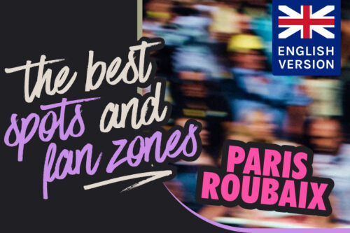 best spots and fan zones to enjoy paris roubaix