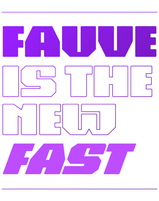 fauve is the new fast
